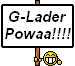 G-Lader Powaa!!!